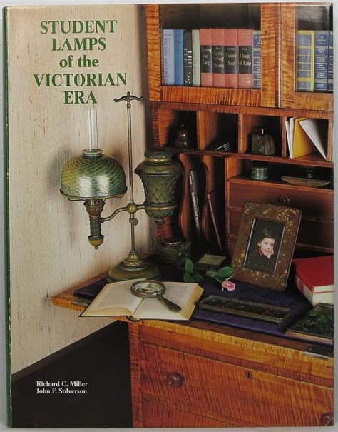 Student Lamps of the Victorian Era: Miller, Richard C., Solverson, 